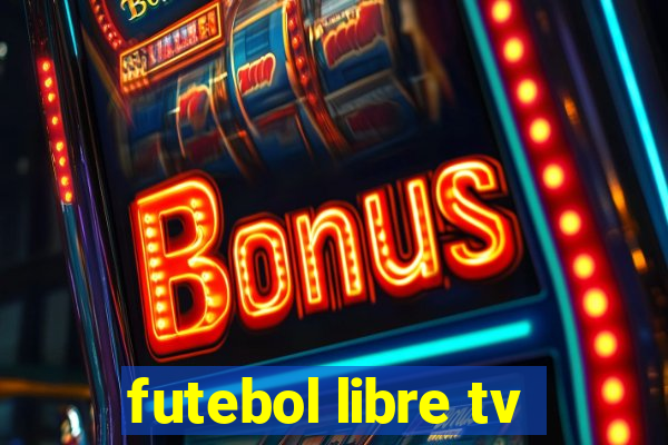 futebol libre tv
