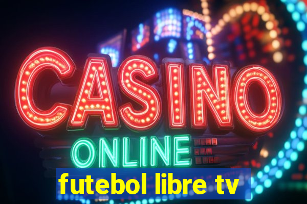 futebol libre tv