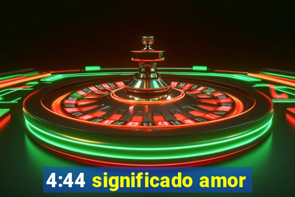4:44 significado amor