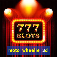 moto wheelie 3d dinheiro infinito