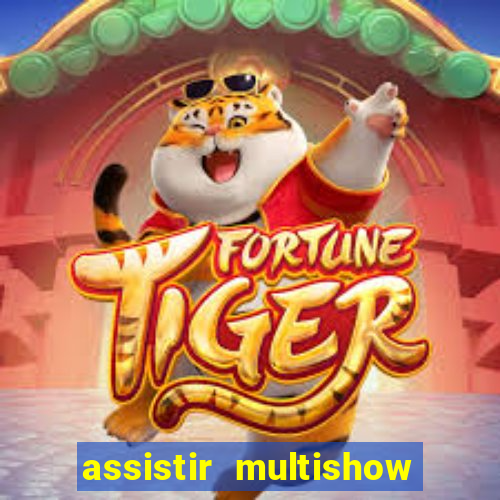 assistir multishow online gratis
