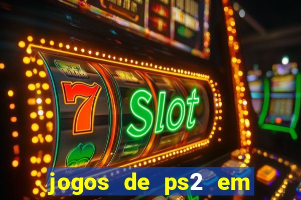 jogos de ps2 em formato iso