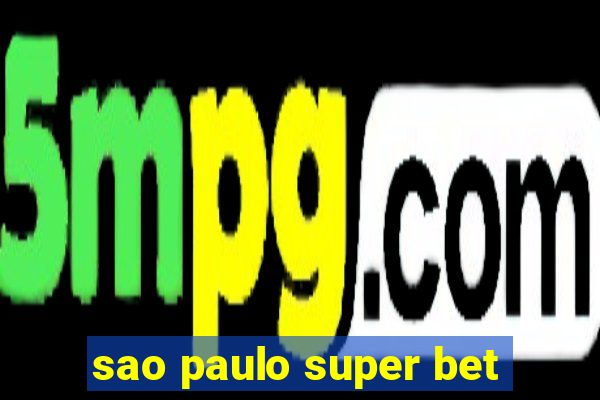 sao paulo super bet