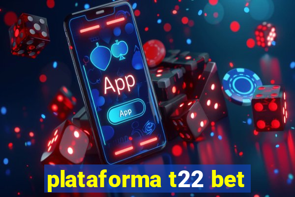 plataforma t22 bet