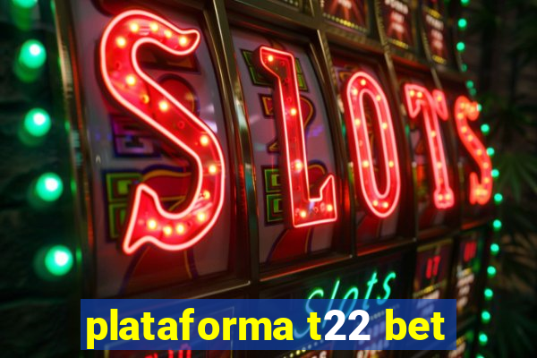 plataforma t22 bet