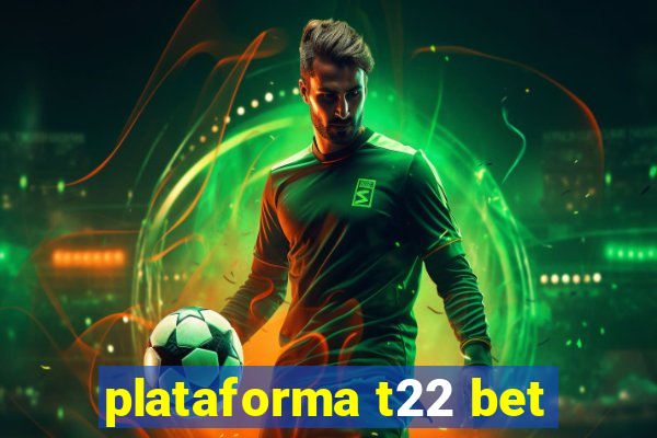 plataforma t22 bet