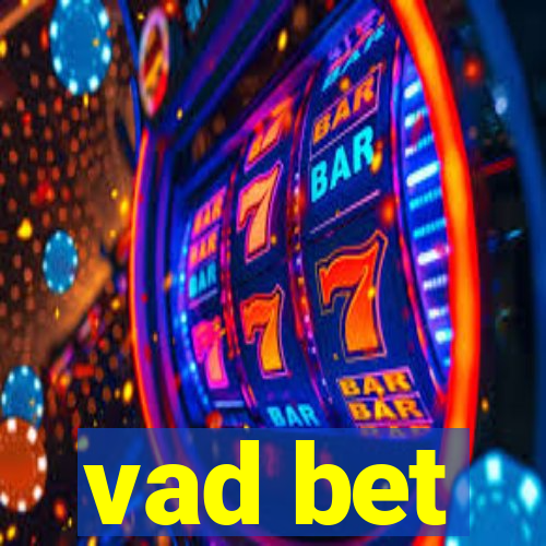 vad bet