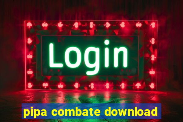pipa combate download