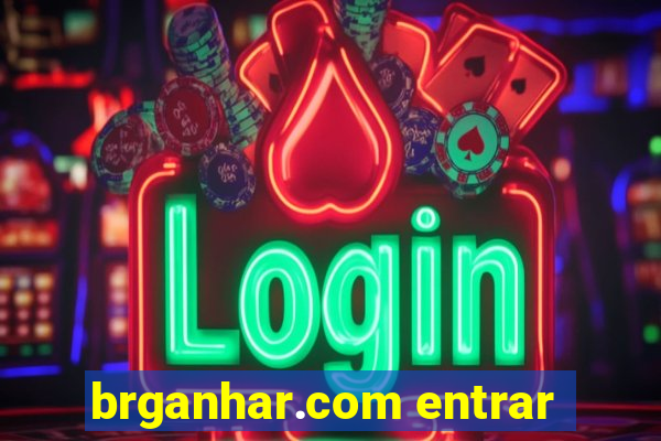 brganhar.com entrar