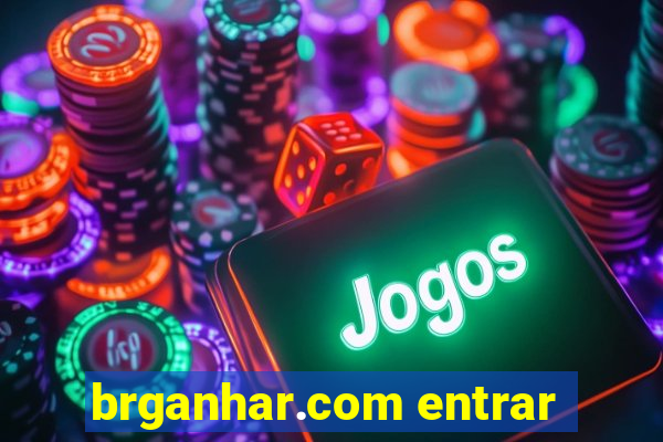 brganhar.com entrar