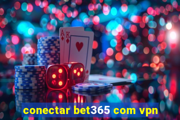 conectar bet365 com vpn
