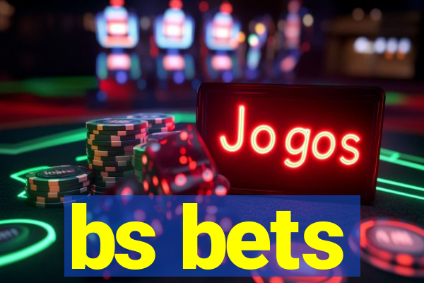 bs bets
