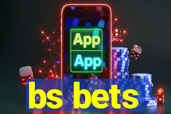 bs bets