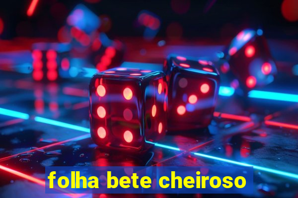 folha bete cheiroso