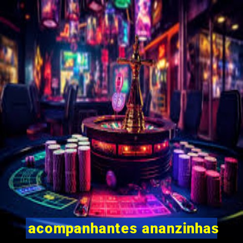 acompanhantes ananzinhas