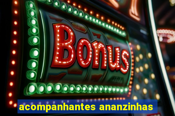 acompanhantes ananzinhas