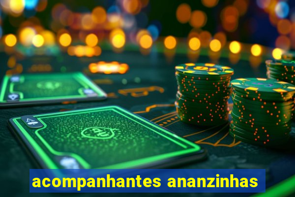 acompanhantes ananzinhas