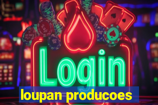loupan producoes