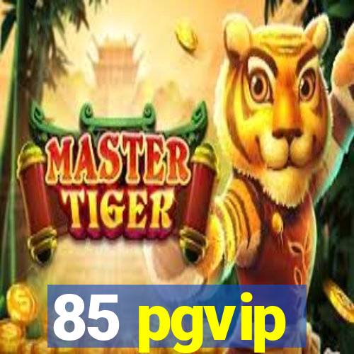 85 pgvip