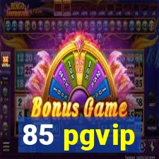 85 pgvip