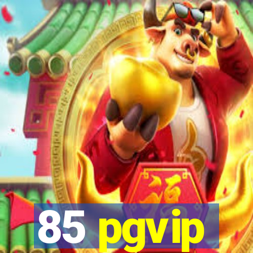 85 pgvip