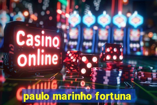 paulo marinho fortuna