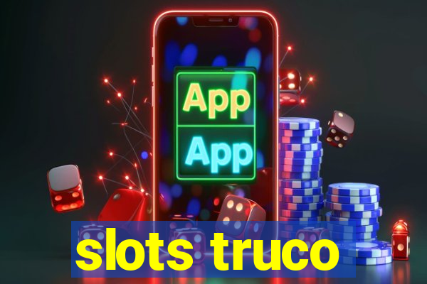 slots truco