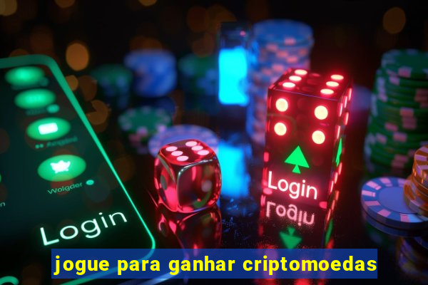 jogue para ganhar criptomoedas