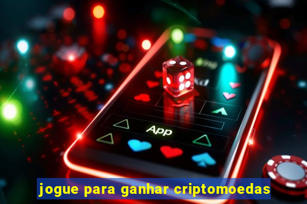 jogue para ganhar criptomoedas