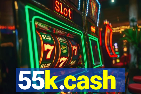55k.cash