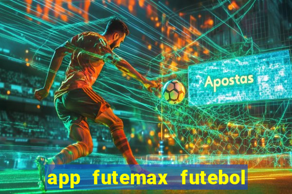 app futemax futebol ao vivo
