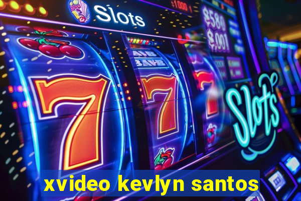 xvideo kevlyn santos