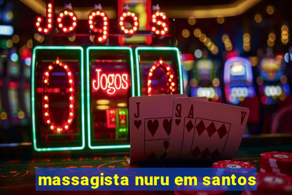 massagista nuru em santos