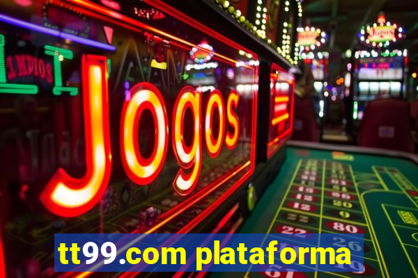 tt99.com plataforma
