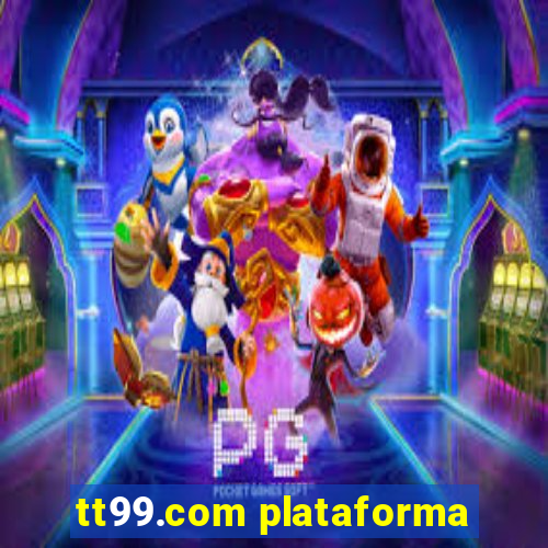 tt99.com plataforma