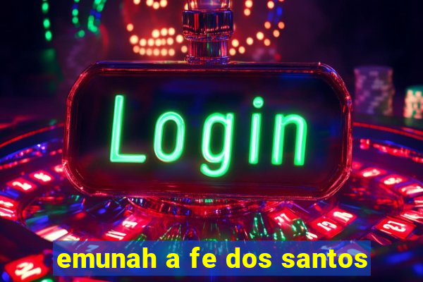 emunah a fe dos santos