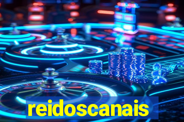reidoscanais