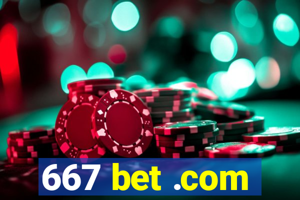 667 bet .com