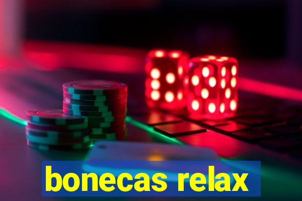 bonecas relax
