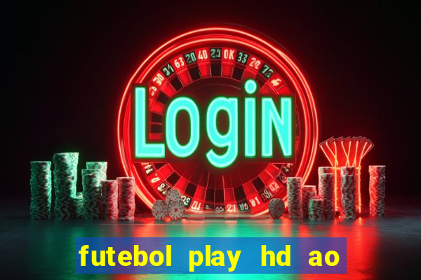 futebol play hd ao vivo agora