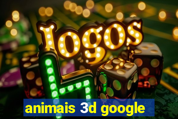 animais 3d google