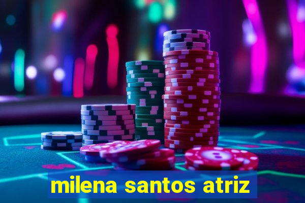 milena santos atriz