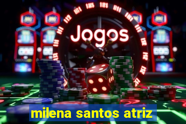 milena santos atriz