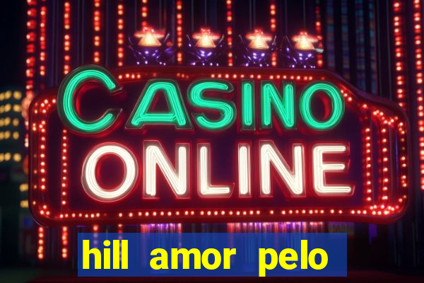 hill amor pelo jogo torrent