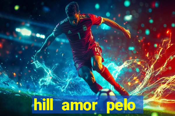 hill amor pelo jogo torrent