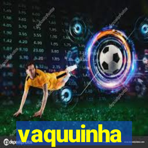 vaquuinha