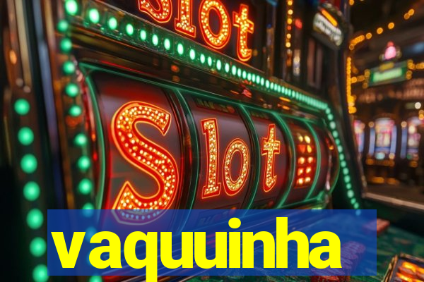 vaquuinha