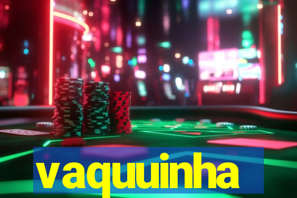 vaquuinha