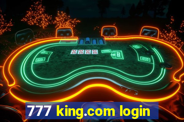 777 king.com login
