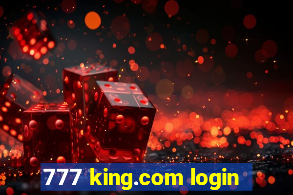 777 king.com login
